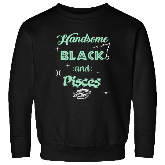 Handsome Black Pisces Sweatshirts