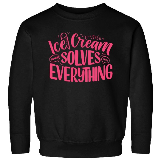 Ice Cream Solves Everything Sweatshirts