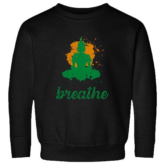 Breathe quote Buddha graphic Sweatshirts