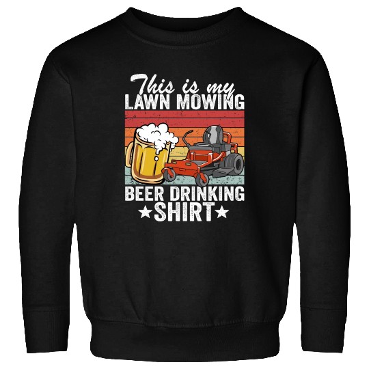 This Is My Lawn Mowing Beer Drinking Dad Gardening Sweatshirts