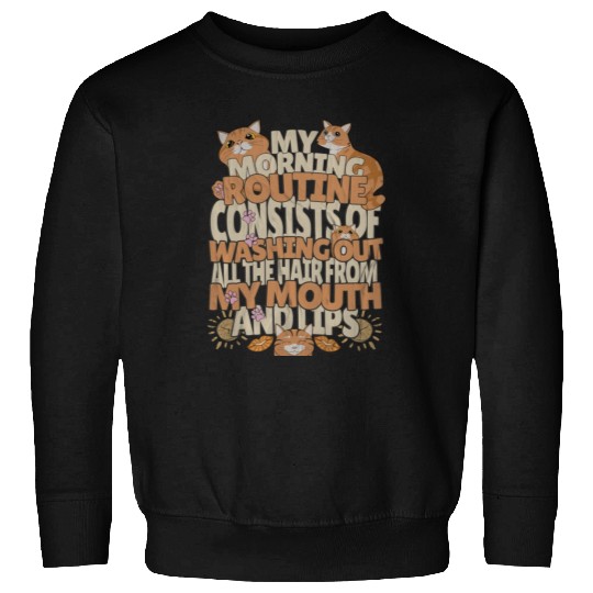 Cats Person Cat Owner Funny Mornings I Love My Cat Sweatshirts