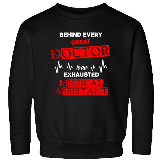 Behind Every Great Doctor Is An Exhausted Medical Sweatshirts