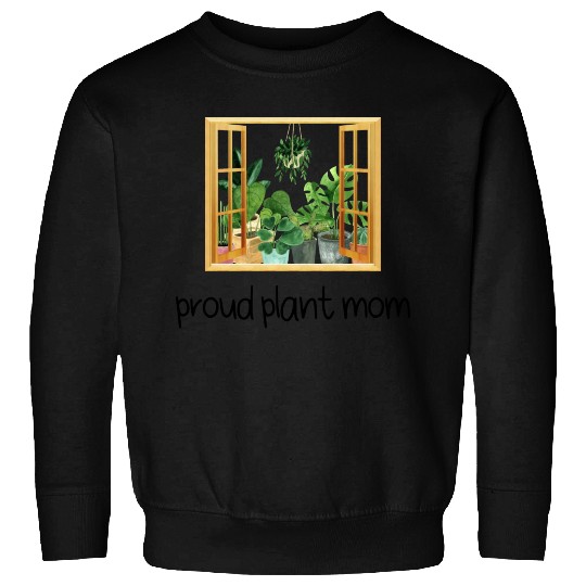 Proud Plant Mom A Plant Lover s Window Sweatshirts