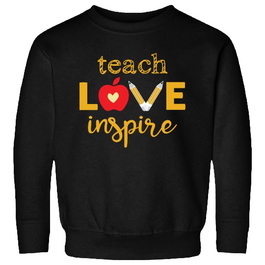 Teach Love Inspire Teacher Sweatshirts