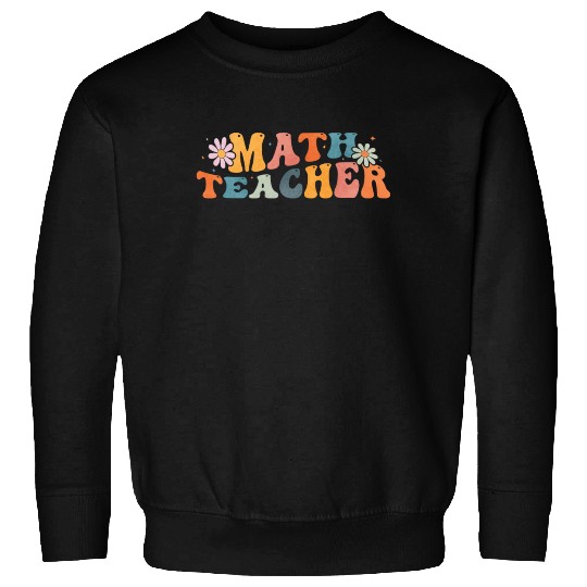 Groovy Math Teacher Mathematics Mathematician Sweatshirts