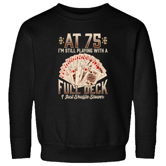 75th 75 Poker Playing Card Saying Sweatshirts