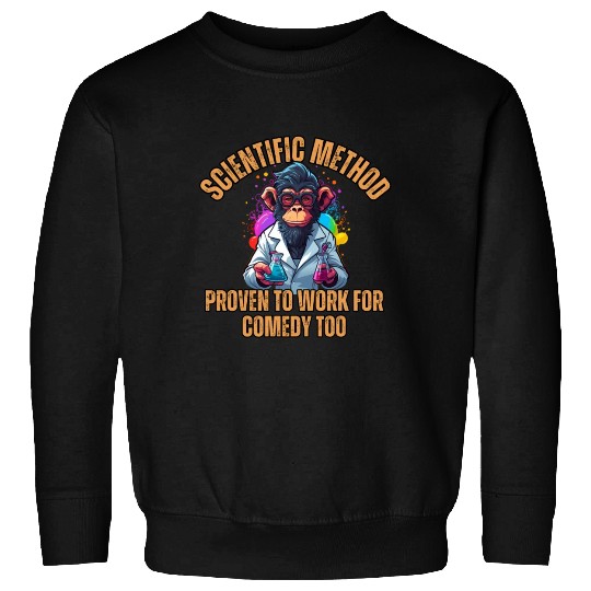 Scientific Method: Proven to work for comedy too. Sweatshirts
