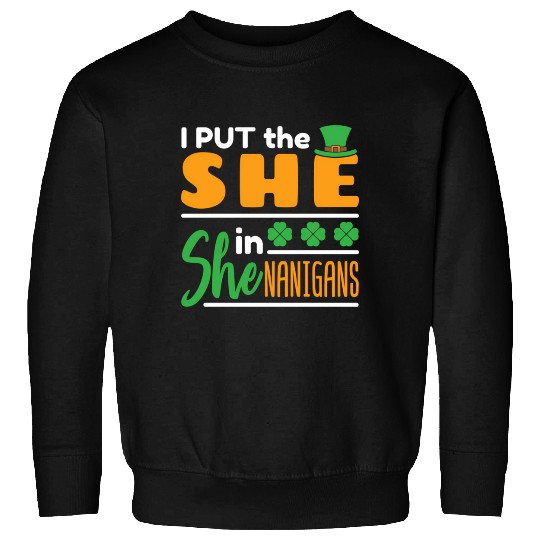 I Put The She In Shenanigans St Patrick'S Day Sweatshirts