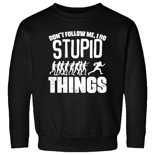 Don t Follow Me I Do Stupid Things Funny Football Sweatshirts