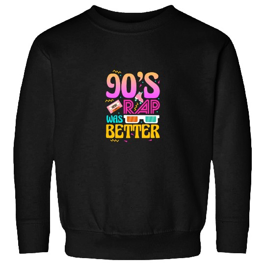 90's Rap Was Better Sweatshirts