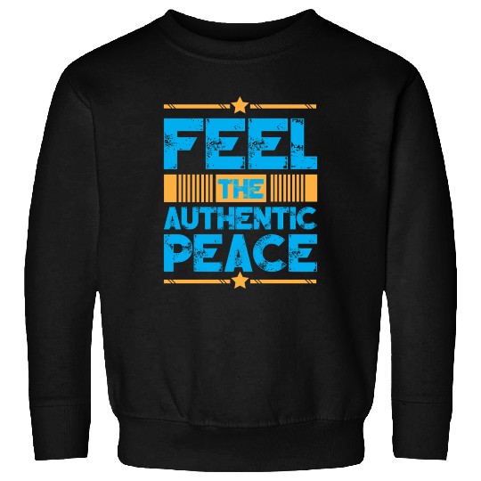 Feel The Authentic Peace Typography Design Sweatshirts