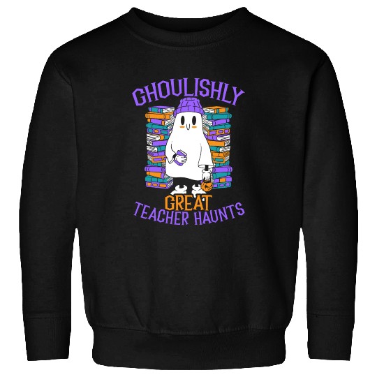 Ghoulishly Great Teacher Haunts Teacher Halloween Sweatshirts