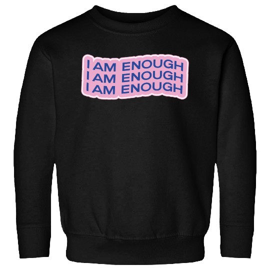 i am enough Sweatshirts