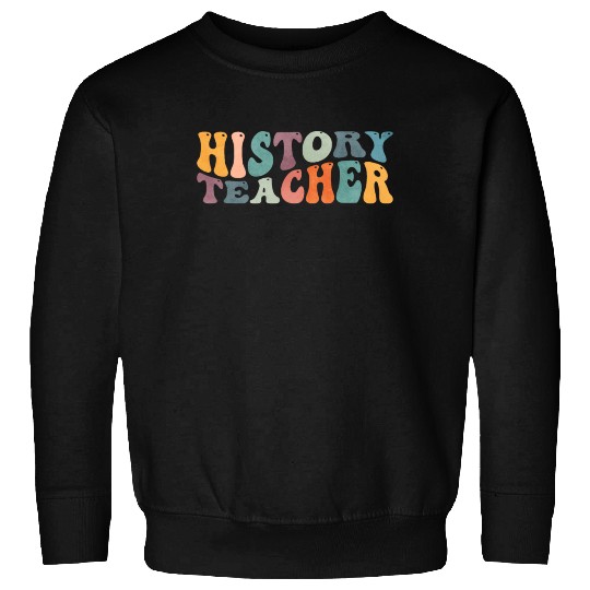 Groovy History Teacher Teaching Sweatshirts