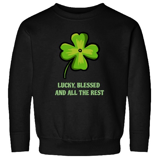 Lucky Blessed And All The Rest Sweatshirts