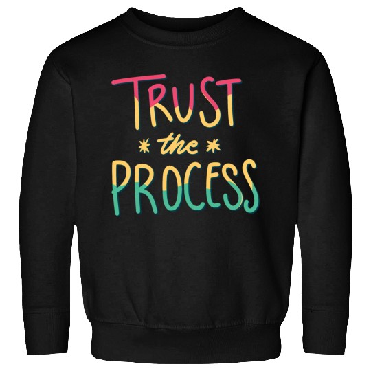 trust the process motivational gift artwork tees Sweatshirts