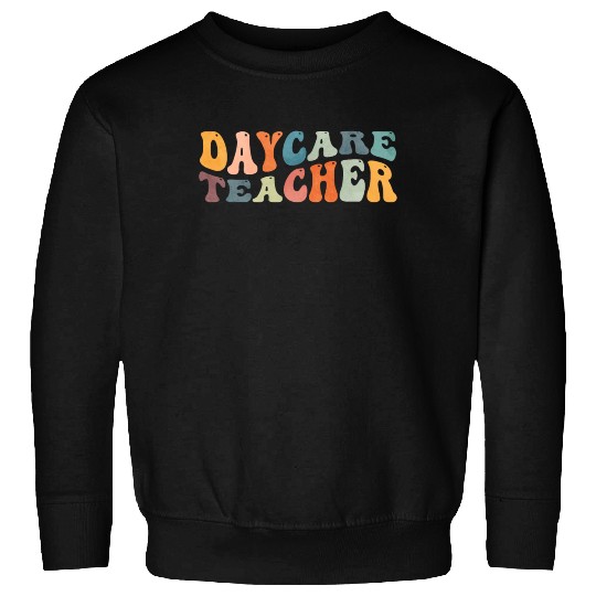 Groovy Daycare Teacher Provider Childcare Sweatshirts
