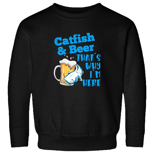 Catfish & Beer That's why I'm here Noodler Waller Sweatshirts