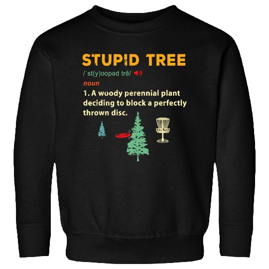 Stupid Tree Disc Golf Frisbee Golfing Sports Funny Sweatshirts