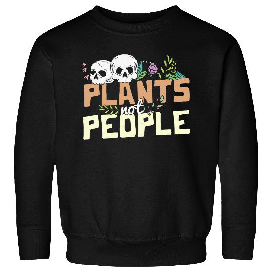 Plants Not People Skulls And Wildflowers Funny Sweatshirts