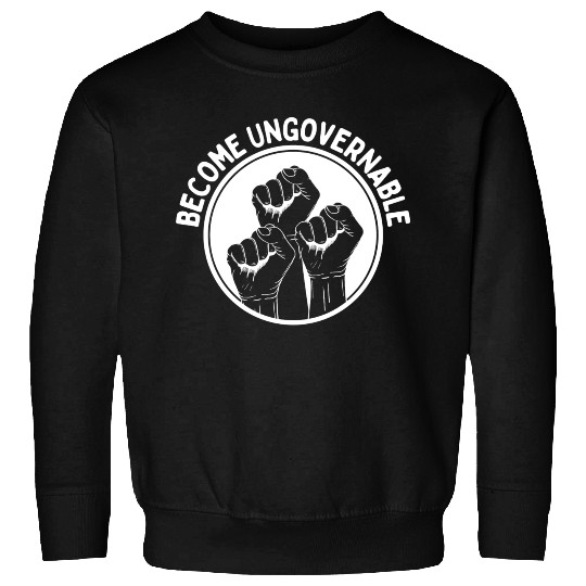 Become Ungovernable Punk Anarchy Lovers Gift Sweatshirts