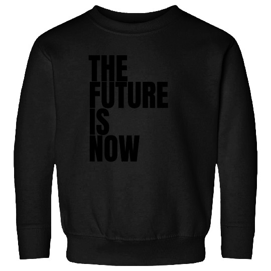 "The Future Is Now" by ART1SAN Sweatshirts