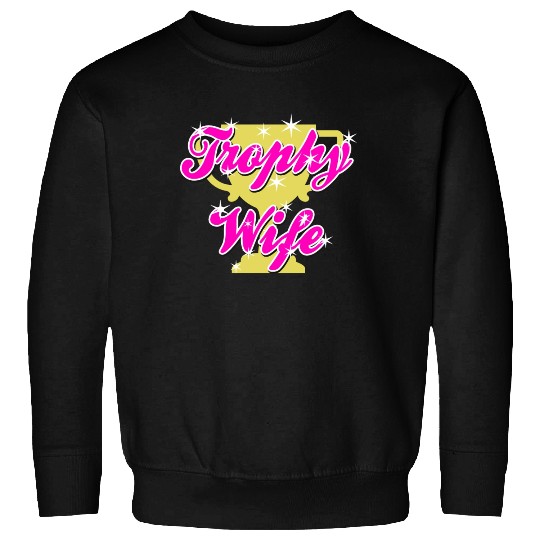 Trophy Wife Sweatshirts