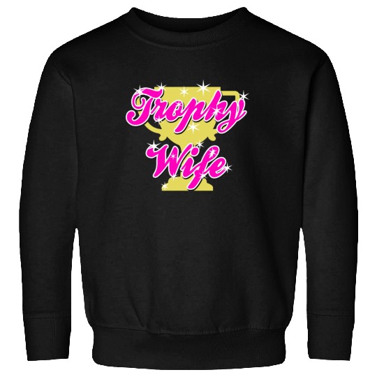 Trophy Wife Sweatshirts