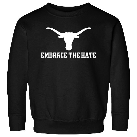 Embrace The Hate Texas Sweatshirts