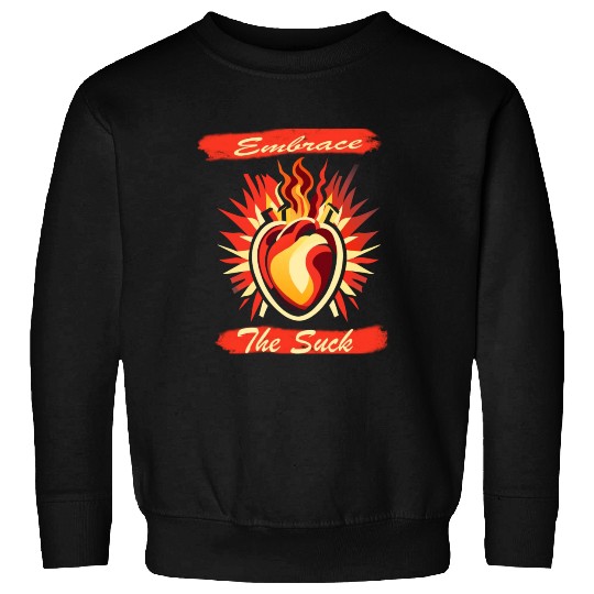 Embrace The Suck Sweatshirts