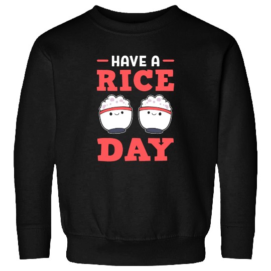 Have A Rice Day Rice Farmer Sweatshirts