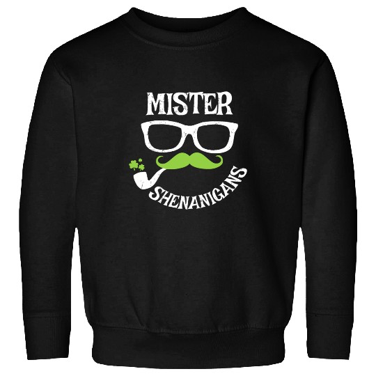 Mister Shenanigans Funny St. Patrick's Day Gift Sweatshirts