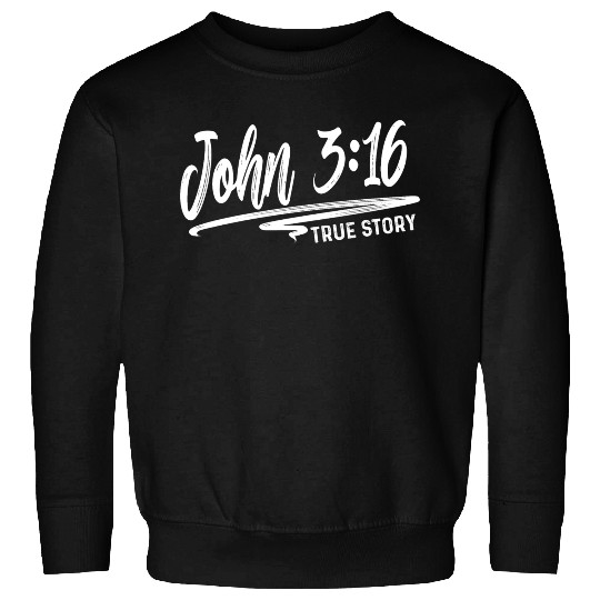John 3:16 True Story Love Jesus Christian Sweatshirts