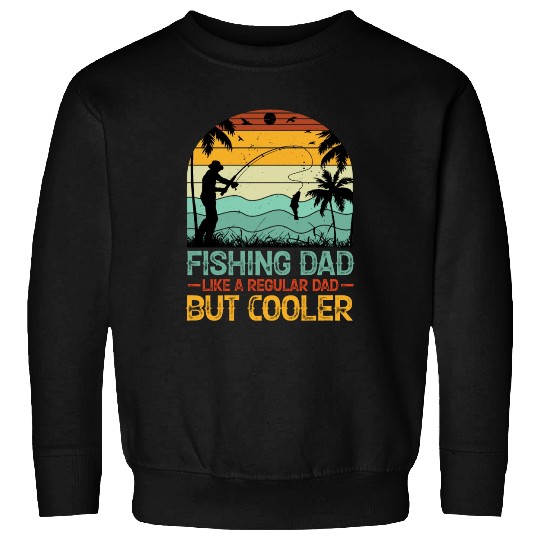Fishing Dad Like A Regular Dad But Cooler Sweatshirts