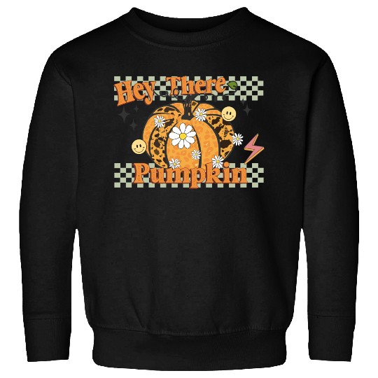 Hey there pumpkin Sweatshirts