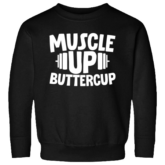 Muscle Up Buttercup 2 Sweatshirts
