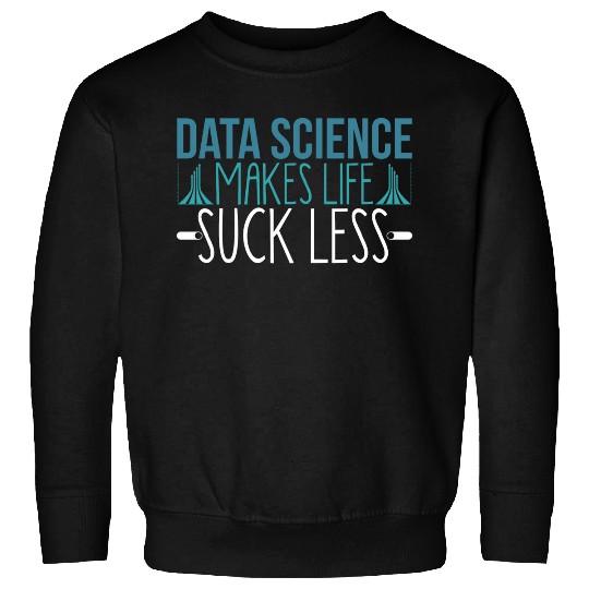 Data Science Joke Analyst Statistical Modeling Big Sweatshirts