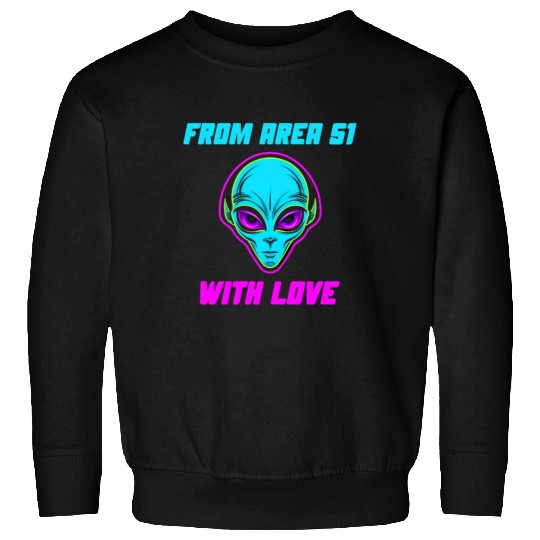 From Area 51 Alien With Love Sweatshirts