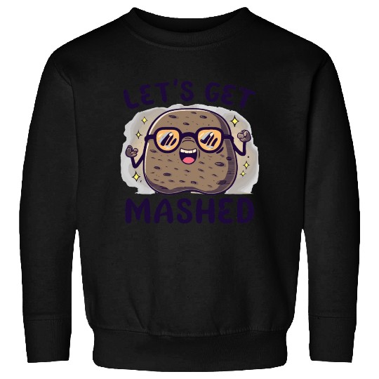 Let's Get Mashed Potato Sweatshirts