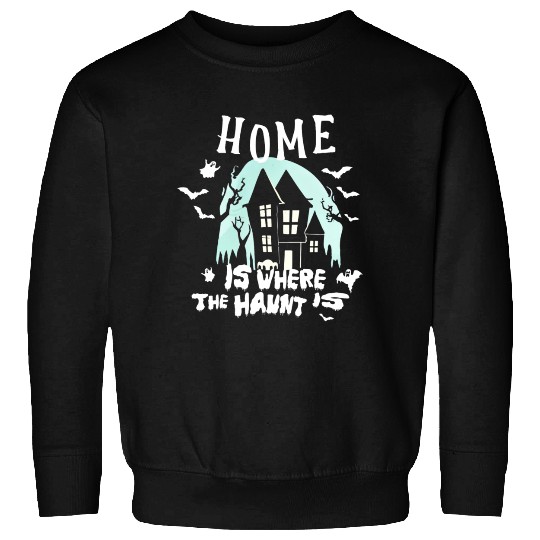 Haunted House: Home is Where the Haunt Is 2 Sweatshirts