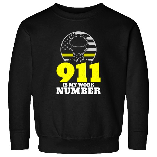 911 Is My Work Number Dispatcher Emergency Sweatshirts