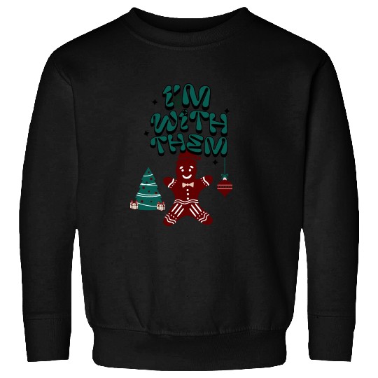 "Im with them" Gingerbread design Sweatshirts
