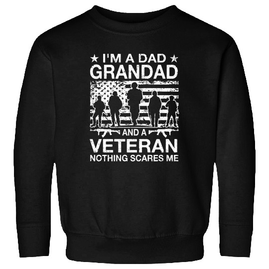 I m A Dad Grandad And A Veteran Nothing Scares Me Sweatshirts