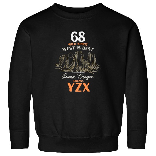 Grand canyon Arizonna, west is best Sweatshirts