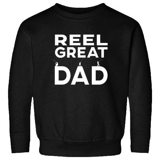 Dad fishing,Reel great dad Sweatshirts