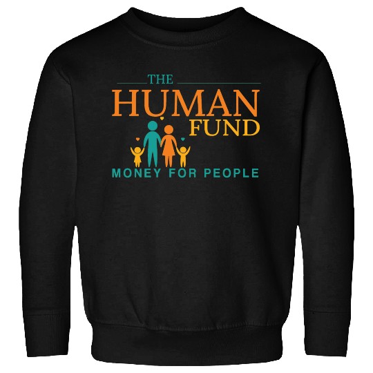 The Human Fund Money For People Sweatshirts