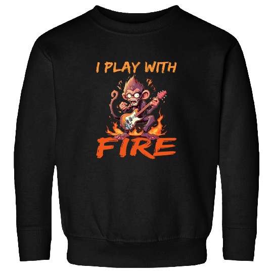 Monkey Chimpanzee Guitar I Play With Fire Sweatshirts