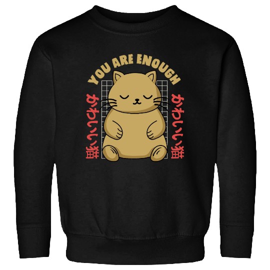 Cute Kawaii You are Enough Sweatshirts