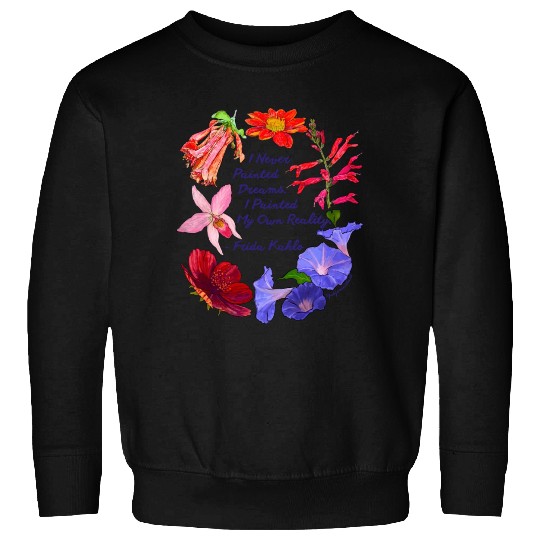 Frida Kahlo I Never Painted Dreams I Painted My Sweatshirts