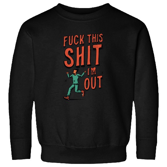 Fuck this shit 5 x5400 Sweatshirts